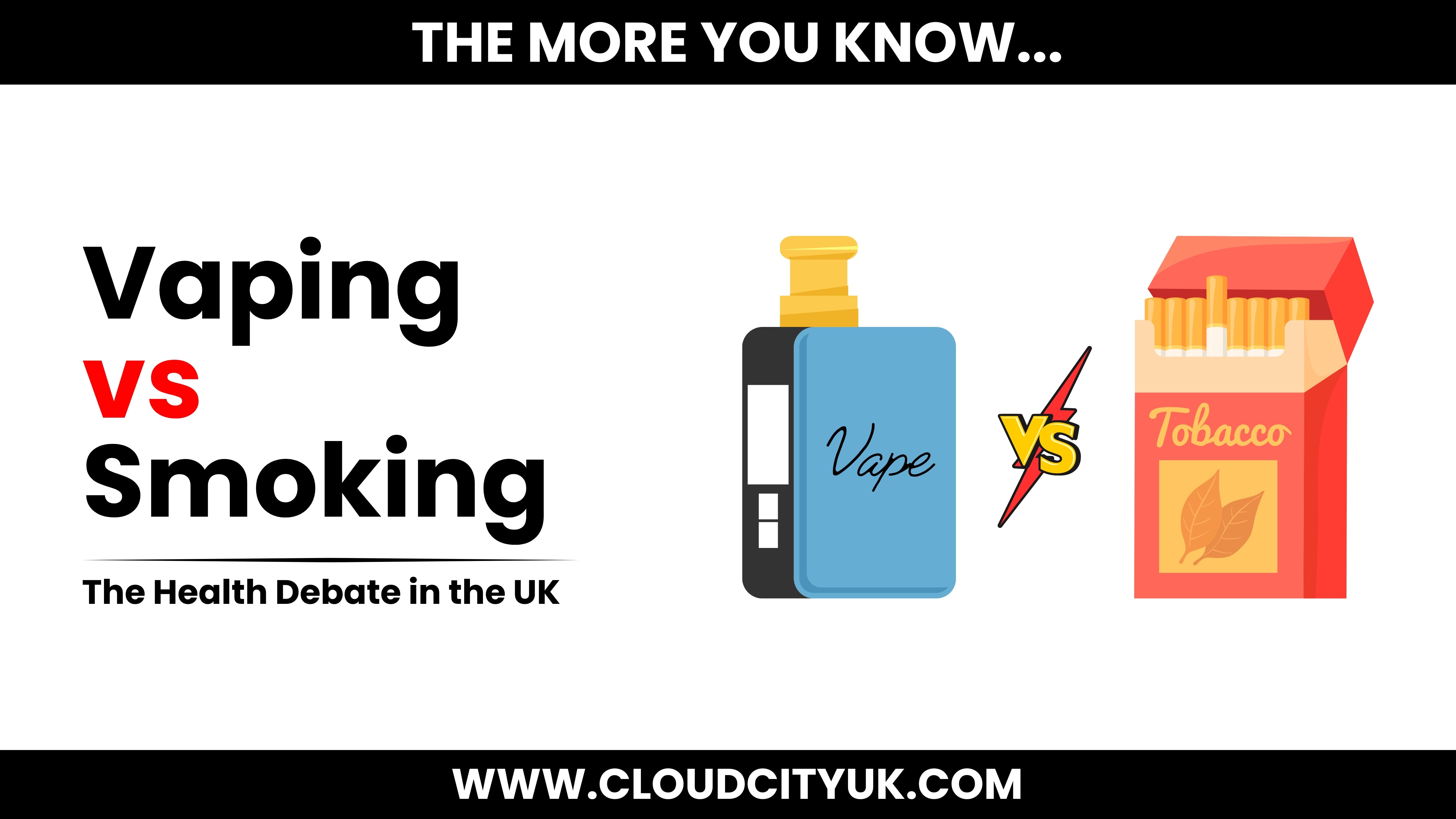 Vaping vs Smoking: The Health Debate in the UK 2024 What Experts Say Cloud Vapez UK Vaping vs Smoking: The Health Debate in the UK 2024 What Experts Say Cloud Vapez UK