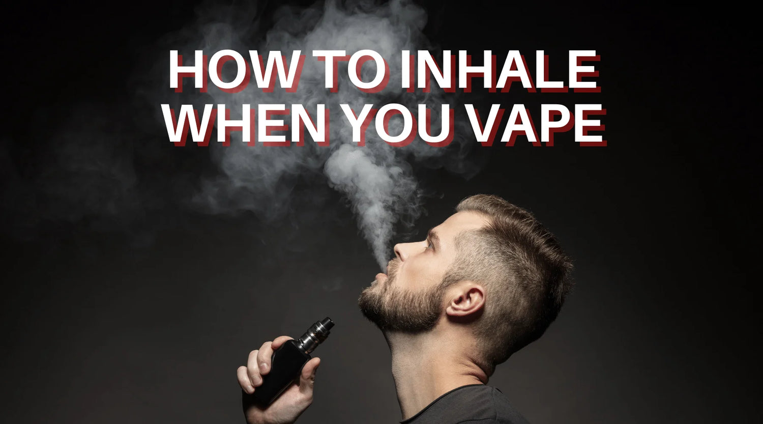 How To Inhale When You Vape