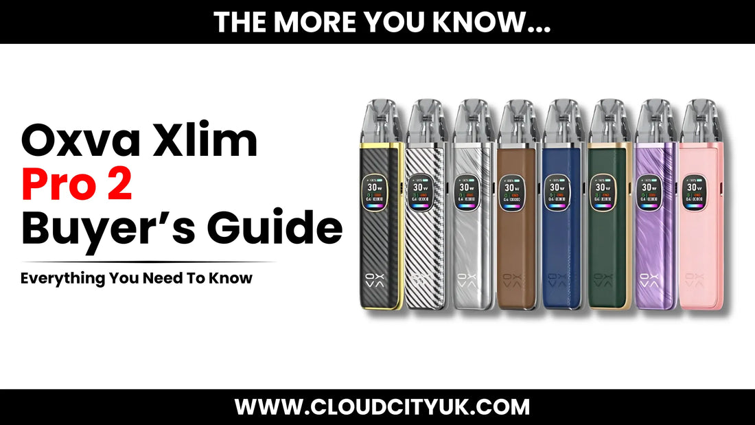 Oxva Xlim Pro 2 Buyer's Guide 2025 | Cloud Vapez UK